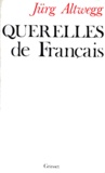 Jürg Altwegg - Querelles de Français.