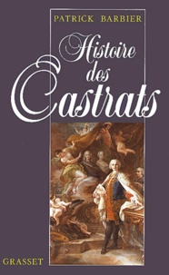 Patrick Barbier - Histoire des castrats.