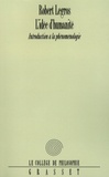 Robert Legros - L' Idée d'humanité - Introduction à la phénoménologie.