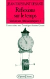 Dominique-Antoine Grisoni et Jean-Toussaint Desanti - VARIATIONS PHILOSOPHIQUES. - Tome 1, Réflexions sur le temps.