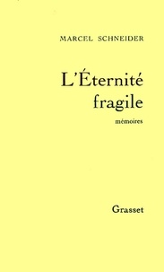 Marcel Schneider - L'éternité fragile T01.