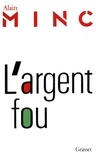 Alain Minc - L'argent fou.