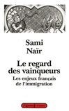 Sami Naïr - Le regard des vainqueurs - Les enjeux français de l'immigration.