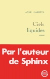 Anne Françoise Garréta - Ciels liquides.