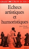 Jean-Claude Letzelter - Les Echecs artistiques et humoristiques Tome 1 - "Les Pions qui venaient du froid".