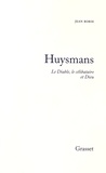 Jean Borie - Huysmans - Le Diable, le célibataire et Dieu.