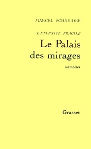 Marcel Schneider - L'éternité fragile T03 - Le palais des mirages.