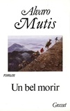 Alvaro Mutis - Un Bel morir.
