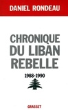 Daniel Rondeau - Chronique du Liban rebelle, 1988-1990.