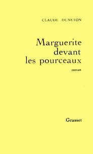 Claude Duneton - Marguerite devant les pourceaux.