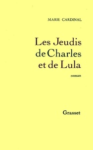 Marie Cardinal - Les jeudis de Charles et de Lula.