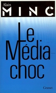 Alain Minc - Le média-choc.