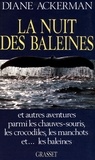 Diane Ackerman - La nuit des baleines - Et autres aventures parmi les chauves-souris, les crocodiles, les manchots et les baleines.