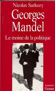 Nicolas Sarkozy - Georges Mandel, le moine de la politique.