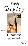 Louis Begley - L'homme en retard.