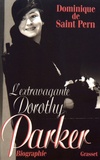 Dominique de Saint Pern - L'extravagante Dorothy Parker.