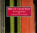 Bruce Chatwin - Photographies et carnets de voyage.