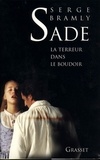 Serge Bramly - Sade - La terreur dans le boudoir.