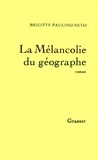 Brigitte Paulino-Neto - La mélancolie du géographe.