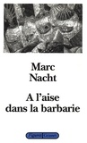 Marc Nacht - A l'aise dans la barbarie.