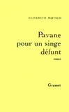 Elisabeth Motsch - Pavane pour un singe défunt.