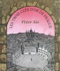 Peter Sis - Les trois clés d'or de Prague.