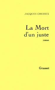 Jacques Chessex - La mort d'un juste.