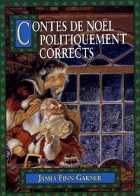 James Finn Garner - Contes de Noël politiquement corrects.