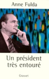 Anne Fulda - Un président très entouré.