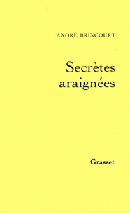 André Brincourt - Secrètes araignées.