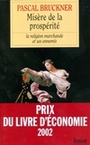 Pascal Bruckner - Misère de la prospérité.
