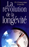 Françoise Forette - La révolution de la longévité.