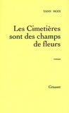 Yann Moix - Les Cimetières sont des champs de fleurs.