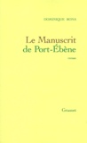 Dominique Bona - Le manuscrit de Port-Ébène.