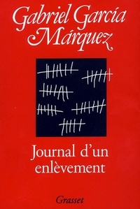 Gabriel Garcia Marquez - Journal d'un enlèvement.