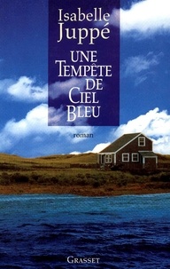 Isabelle Juppé - Une tempête de ciel bleu.