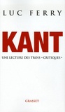Luc Ferry - Kant - Une lecture des trois "Critiques".