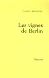 Daniel Rondeau - Mémoire tu l'appelleras Tome 1 : Les vignes de Berlin.