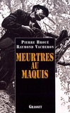 Pierre Broué et Raymond Vacheron - Meurtres au maquis.
