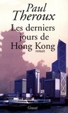 Paul Theroux - Les derniers jours de Hong Kong.