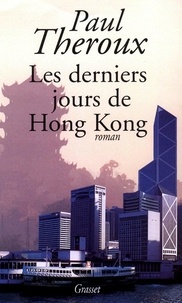 Paul Theroux - Les derniers jours de Hong Kong.