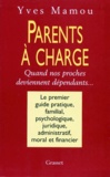 Yves Mamou - Parents A Charge. Quand Nos Proches Deviennent Dependants.