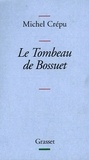 Michel Crépu - Le tombeau de Bossuet.