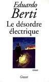 Eduardo Berti - Le désordre électrique.