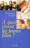 Dominique Frischer - À quoi rêvent les jeunes filles ?.
