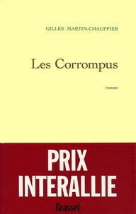 Gilles Martin-Chauffier - Les corrompus.