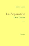 Bruno Racine - La séparation des biens.