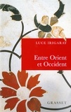 Luce Irigaray - Entre orient et occident.