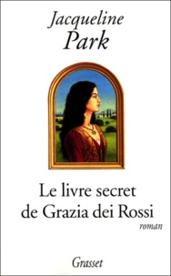Jacqueline Park - Le livre secret de Grazia dei Rossi.