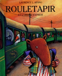 Laurence Afano et Jean-Baptiste Baronian - Rouletapir et l'Orient-Express.